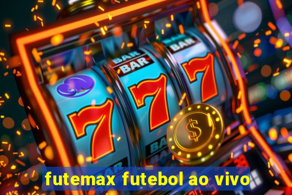 futemax futebol ao vivo